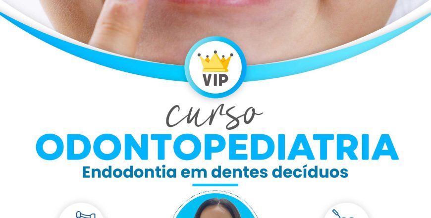 Odontopediatria VIP - Endodontia em dentes decíduos