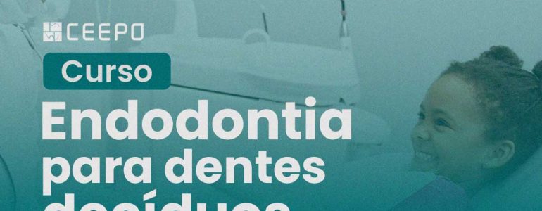 Imersão Endodontia - Dentes decíduos