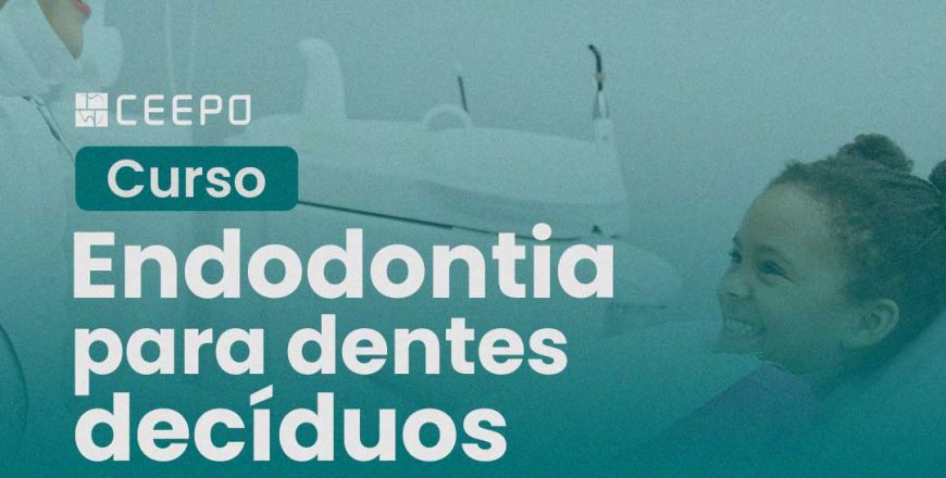 Imersão Endodontia - Dentes decíduos