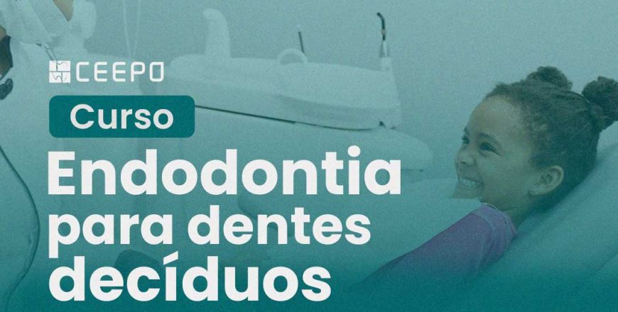 Imersão Endodontia - Dentes decíduos